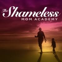 The Shameless mom academy Podcast