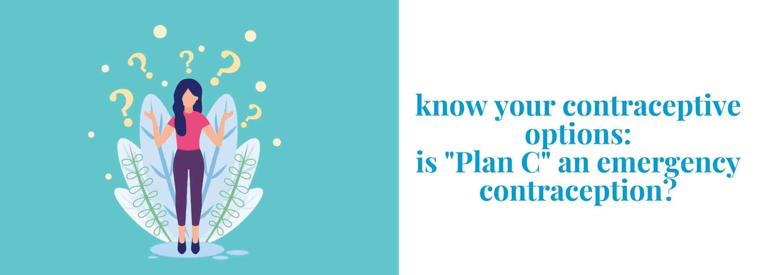Is plan C emergency contraceptive